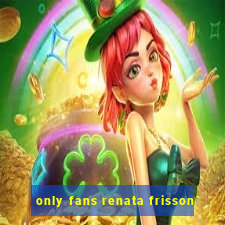 only fans renata frisson